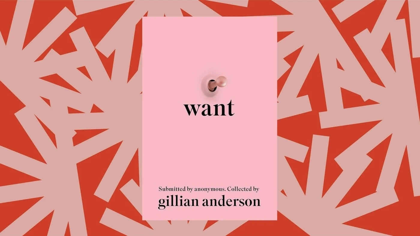 Phần tiếp theo của Want, Gillian Anderson, sách bán chạy, tuyển tập truyện tình dục, phụ nữ chia sẻ trải nghiệm tình dục
