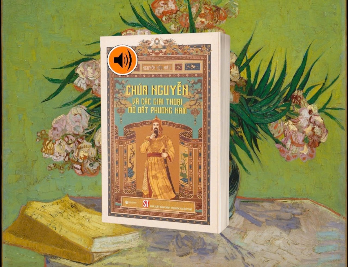 Chúa Nguyễn, mở đất phương Nam, Nguyễn Hữu Hiếu, sách lịch sử, giai thoại lịch sử, lịch sử Việt Nam, Ngọc Vạn, Nguyễn Hữu Cảnh, Mạc Cửu