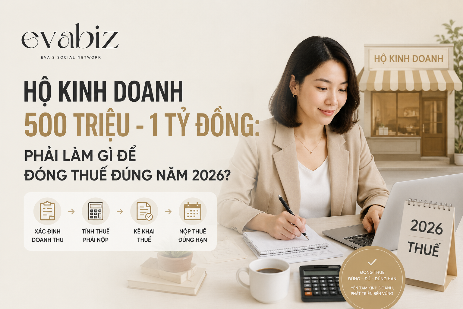 Hộ kinh doanh doanh thu 500 triệu - 1 tỷ đồng: Phải làm gì để đóng thuế đúng năm 2026?